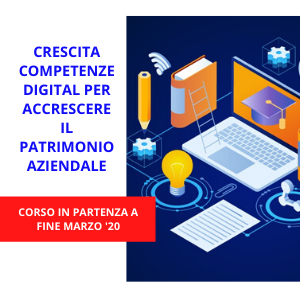 CRESCITA COMPETENZE DIGITAL PER ACCRESCERE IL PATRIMONIO AZIENDALE